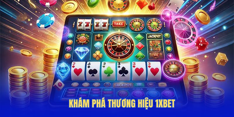 Khám phá thương hiệu 1XBET